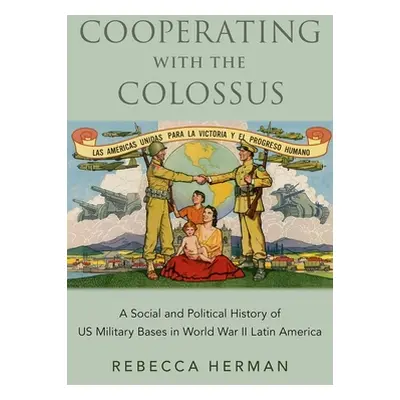 "Cooperating with the Colossus: A Social and Political History of Us Military Bases in World War