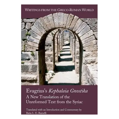 "Evagrius's Kephalaia Gnostika: A New Translation of the Unreformed Text from the Syriac" - "" (