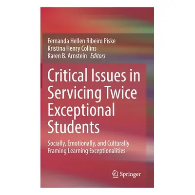 "Critical Issues in Servicing Twice Exceptional Students: Socially, Emotionally, and Culturally 