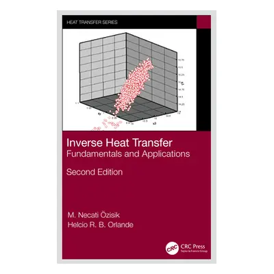 "Inverse Heat Transfer: Fundamentals and Applications" - "" ("Ozisik M. Necat")