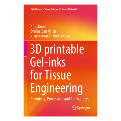 "3D Printable Gel-Inks for Tissue Engineering: Chemistry, Processing, and Applications" - "" ("K