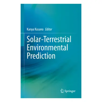 "Solar-Terrestrial Environmental Prediction" - "" ("Kusano Kanya")