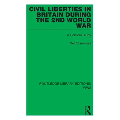 "Civil Liberties in Britain During the 2nd World War: A Political Study" - "" ("Stammers Neil")