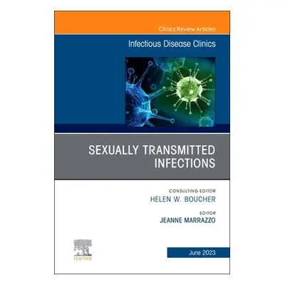 "Sexually Transmitted Infections, an Issue of Infectious Disease Clinics of North America: Volum