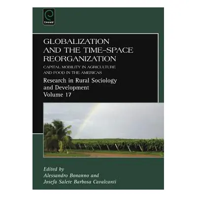 "Globalization and the Time-Space Reorganization: Capital Mobility in Agriculture and Food in th