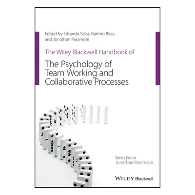 "The Wiley Blackwell Handbook of the Psychology of Team Working and Collaborative Processes" - "