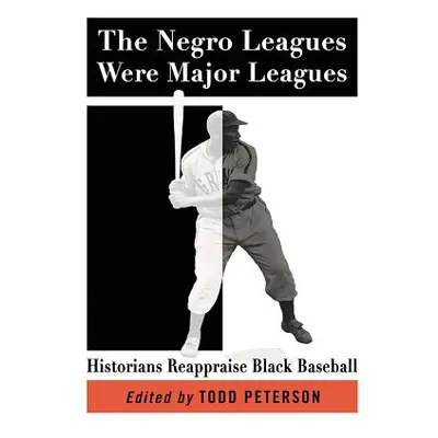 "The Negro Leagues Were Major Leagues: Historians Reappraise Black Baseball" - "" ("Peterson Tod