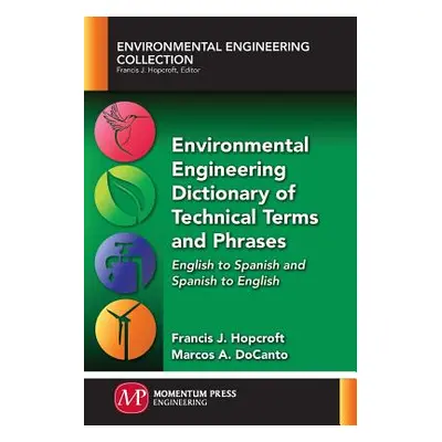 "Environmental Engineering Dictionary of Technical Terms and Phrases: English to Spanish and Spa