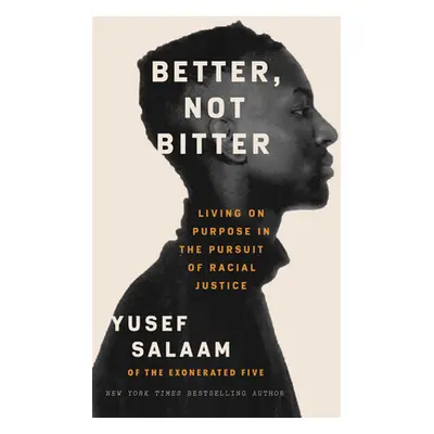 "Better, Not Bitter: Living on Purpose in the Pursuit of Racial Justice" - "" ("Salaam Yusef")