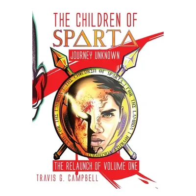 "The Children of Sparta: The Relaunch of Volume One" - "" ("Campbell Travis G.")