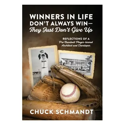 "Winners In Life Don't Always Win-They Just Don't Give Up: Reflections of a Pro Baseball Player-