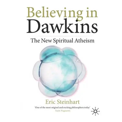 "Believing in Dawkins: The New Spiritual Atheism" - "" ("Steinhart Eric")