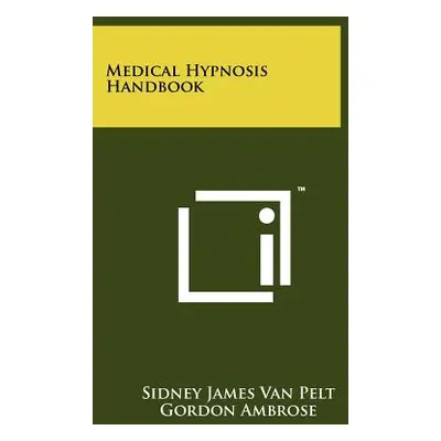 "Medical Hypnosis Handbook" - "" ("Van Pelt Sidney James")