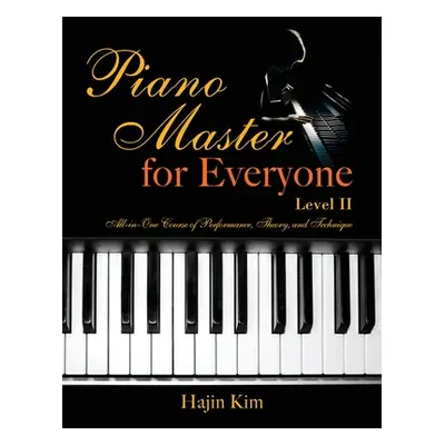 "Piano Master for Everyone Level II: All-In-One Course of Performance, Theory, and Technique" - 