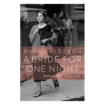 "A Bride for One Night: Talmud Tales" - "" ("Calderon Ruth")