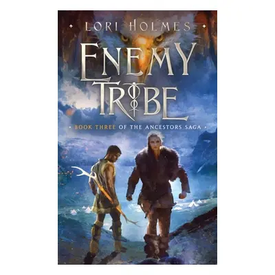 "Enemy Tribe: Book 3 of The Ancestors Saga, A Fantasy Romance Series" - "" ("Holmes Lori")