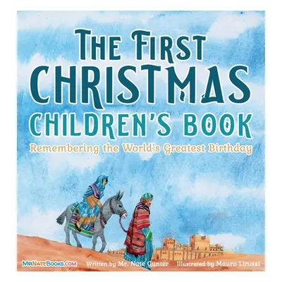 "The First Christmas Children's Book: Remembering the World's Greatest Birthday" - "" ("Gunter N