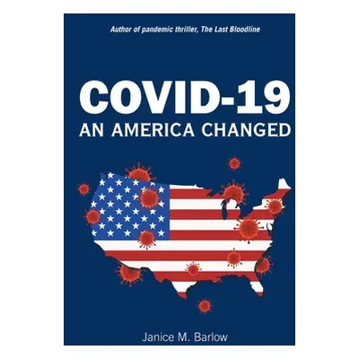 "Covid-19: An America Changed" - "" ("Barlow Janice M.")