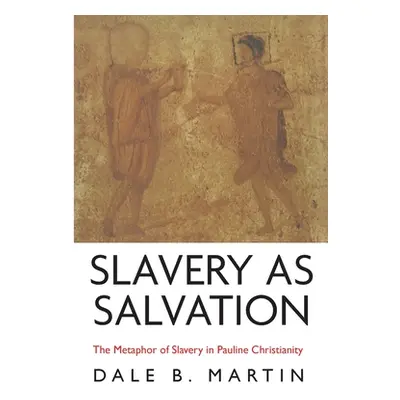 "Slavery as Salvation" - "" ("Martin Dale B.")