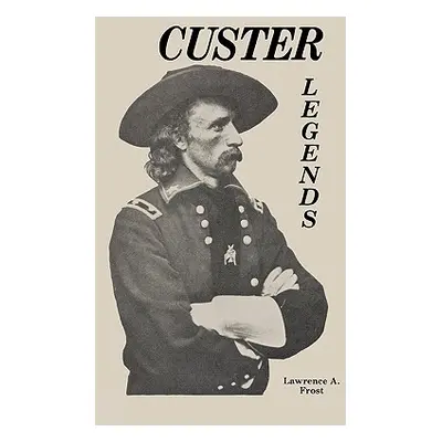 "Custer Legends" - "" ("Frost Lawrence")