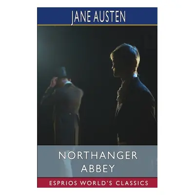 "Northanger Abbey (Esprios Classics)" - "" ("Austen Jane")