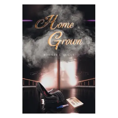 "Home Grown" - "" ("Suggs Rodney J.")