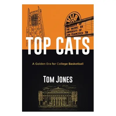 "Top Cats: A Golden Era for College Basketball" - "" ("Jones Tom")