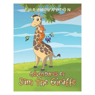 "Adventures of Sam the Giraffe" - "" ("Clayton Tyra")