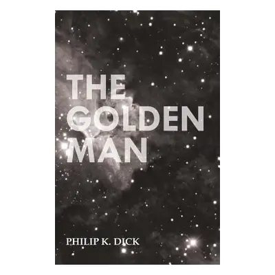 "The Golden Man" - "" ("Dick Philip K.")