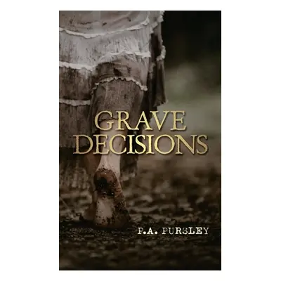 "Grave Decisions" - "" ("Pursley P. a.")