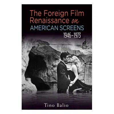 "The Foreign Film Renaissance on American Screens, 1946a 1973" - "" ("Balio Tino")