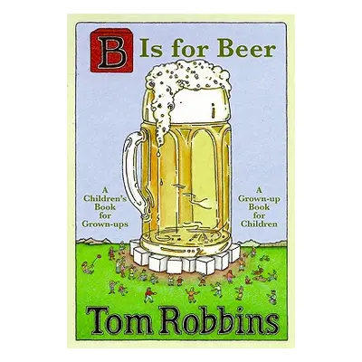 "B Is for Beer" - "" ("Robbins Tom")