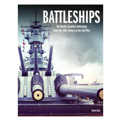 "Battleships: The World's Greatest Battleships from the 16th Century to the Gulf War" - "" ("Ros