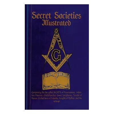 "Secret Societies Illustrated Hardcover" - "" ("Books Lushena")