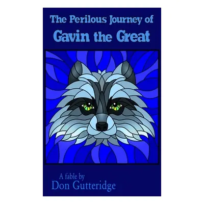 "The Perilous Journey of Gavin the Great" - "" ("Gutteridge Don")