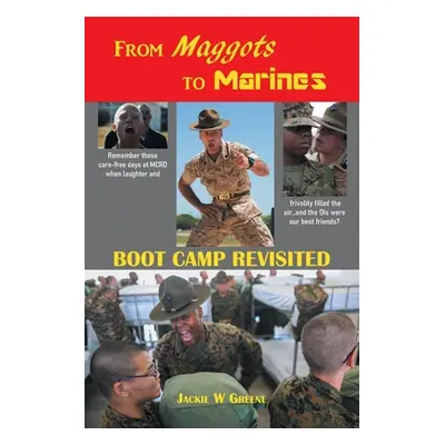 "From Maggots to Marines: Boot Camp Revisited" - "" ("Greene Jackie")