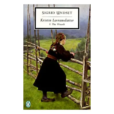 "Kristin Lavransdatter, I: The Wreath" - "" ("Undset Sigrid")