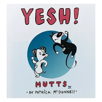 "Yesh!: Mutts IV" - "" ("McDonnell Patrick")