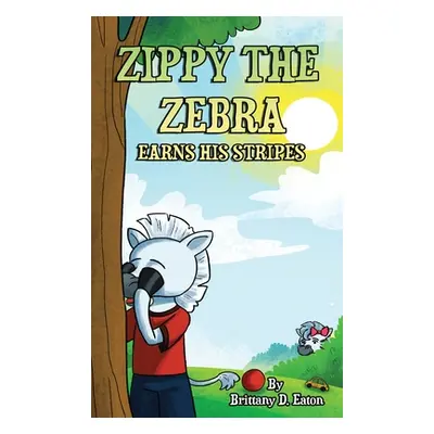 "Zippy The Zebra Earns His Stripes" - "" ("Eaton Brittany D.")