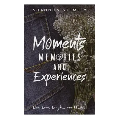 "Moments, Memories, and Experiences" - "" ("Stemley Shannon")