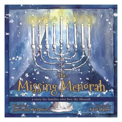 "The Missing Menorah: a story for families who love the Messiah" - "" ("Wertheim Janie-Sue")