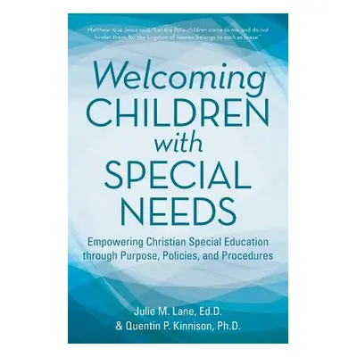 "Welcoming Children with Special Needs: Empowering Christian Special Education Through Purpose, 