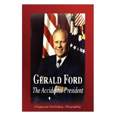 "Gerald Ford - The Accidental President (Biography)" - "" ("Biographiq")