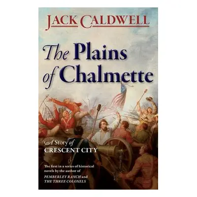 "The Plains of Chalmette - A Story of Crescent City" - "" ("Caldwell Jack")