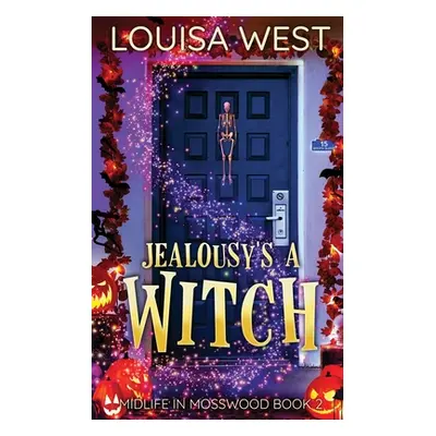 "Jealousy's A Witch: A Paranormal Women's Fiction Romance Novel (Mosswood #2)" - "" ("West Louis