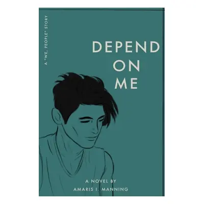 "Depend on Me (A We, pEOPLE Novel)" - "" ("Manning Amaris I.")