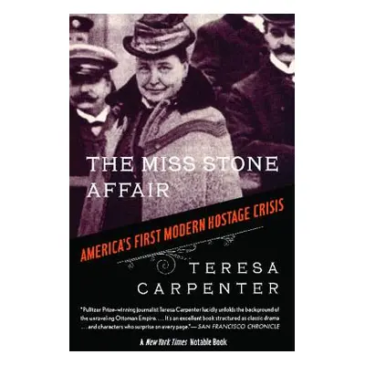 "The Miss Stone Affair: America's First Modern Hostage Crisis" - "" ("Carpenter Teresa")