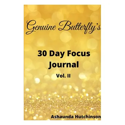 "Genuine Butterfly 30 Day Focus Journal" - "" ("Hutchinson Ashaunda")