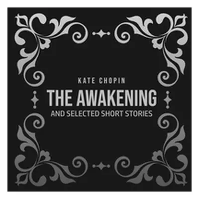 "The Awakening: and Selected Short Stories" - "" ("Chopin Kate")