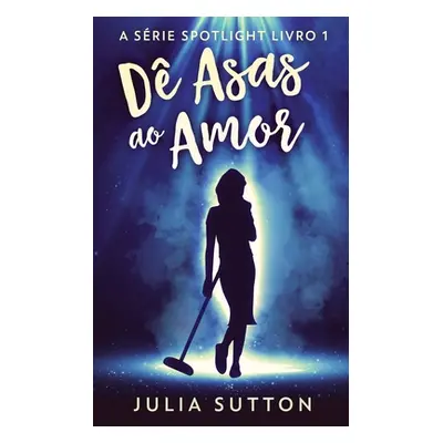 "D Asas ao Amor" - "" ("Sutton Julia")